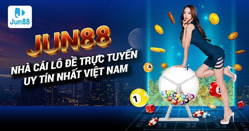 Nhà cái Jun88 là nơi chơi lô đề uy tín tại Việt Nam