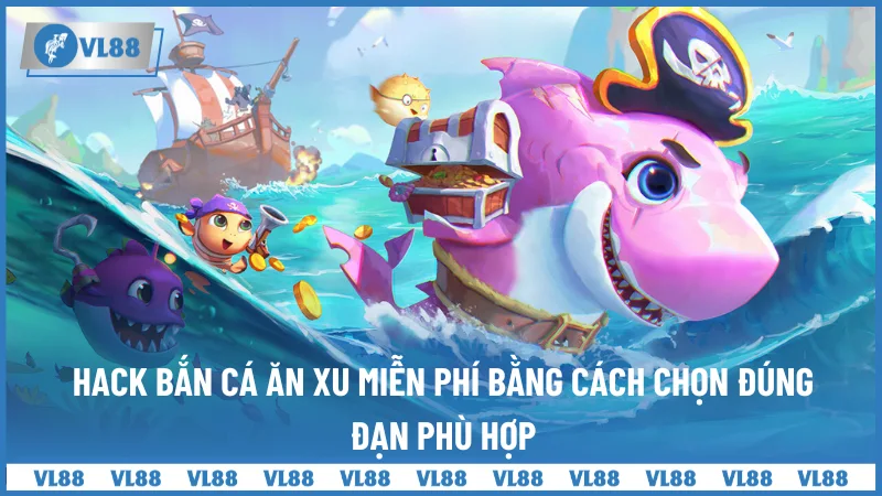 Mẹo Hack Bắn Cá Ăn Xu Miễn Phí Chọn Lọc Từ Các Cược Thủ 4 Hack bắn cá ăn xu miễn phí bằng cách chọn đúng đạn phù hợp
