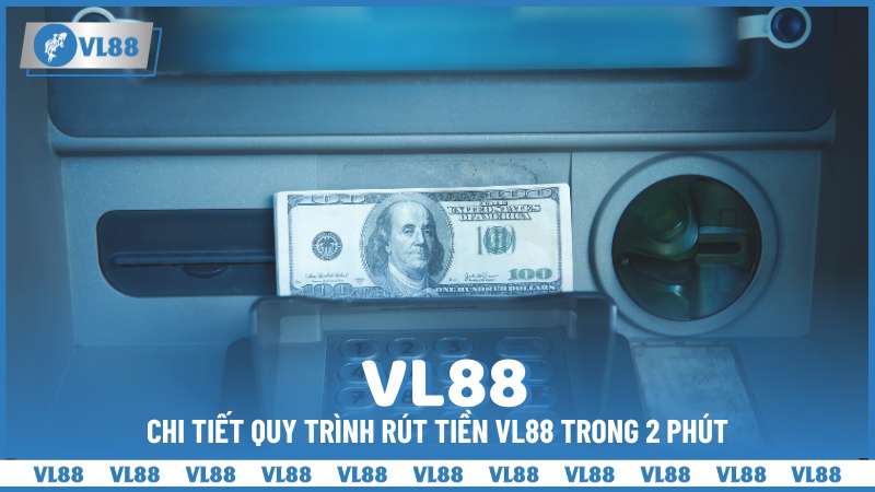 Rút tiền VL88 - Tận hưởng thành quả của bạn 3 Chi tiết quy trình rút tiền VL88 trong 2 phút